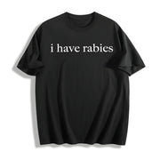 I Have Rabies Humor Cotton T-Shirt in Black