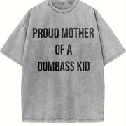 Proud Mother of a Dumbass Kid Sarcastic Mom for Ladies Vintage Washed T-Shirt in Gray