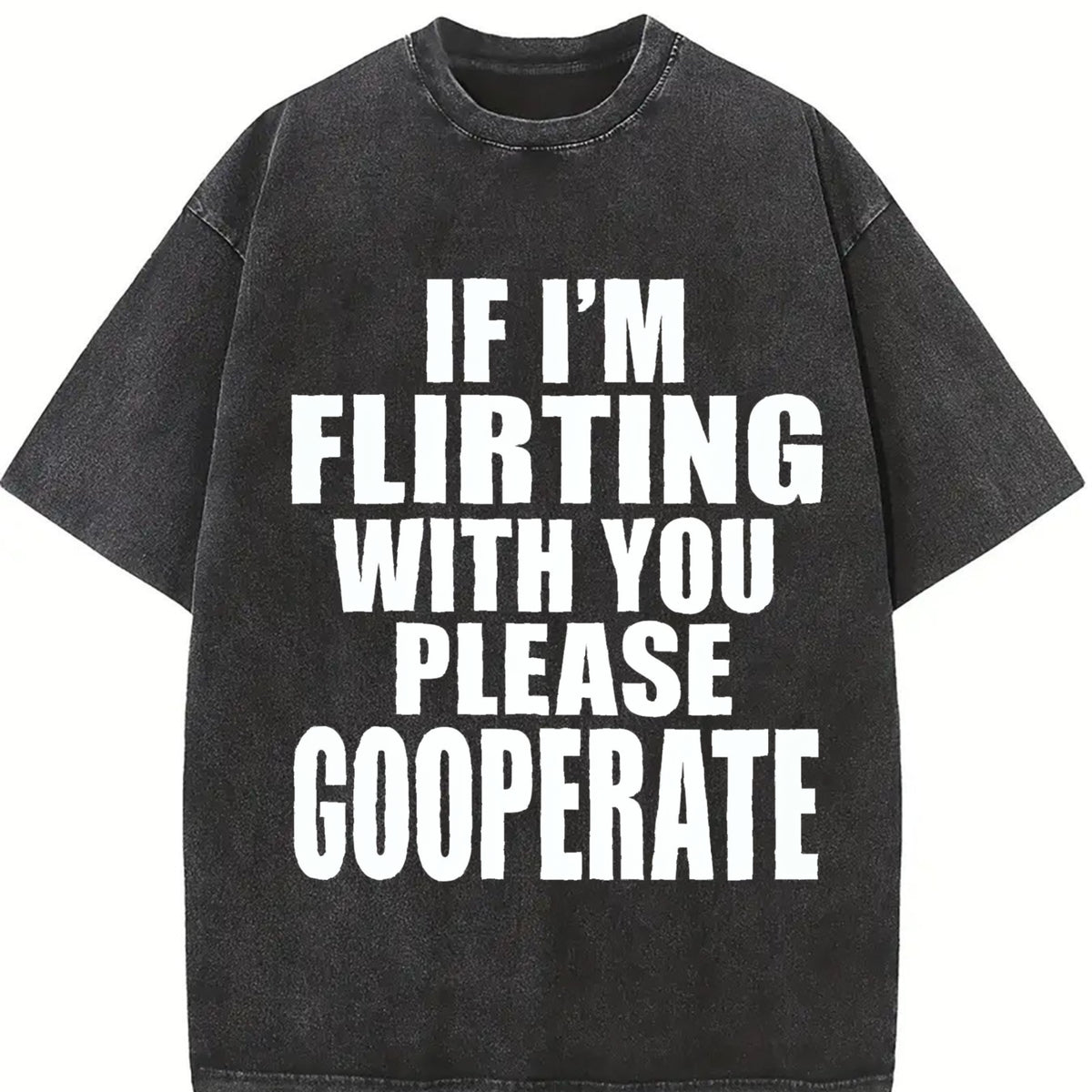 If I'm Flirting with You Please Cooperate Vintage Washed T-Shirt in Black