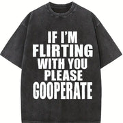 If I'm Flirting with You Please Cooperate Vintage Washed T-Shirt in Black