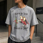 Born to Jest Forced to Joust Vintage Washed T-Shirt in Gray