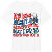 Baseball Mama My Boy Might Not Always Swing Cotton T-Shirt in White