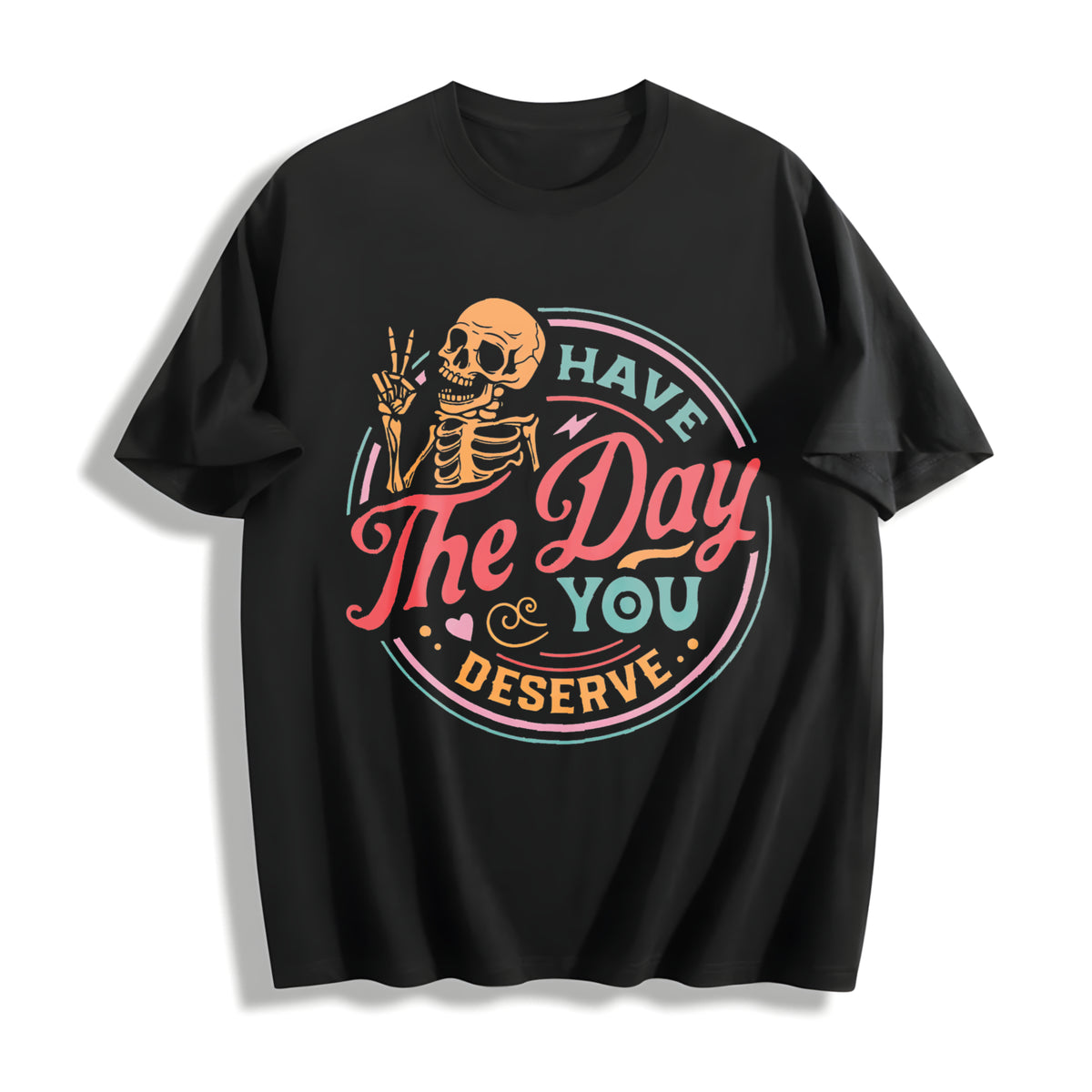 Have the Day You Deserve Cotton T-Shirt in Black