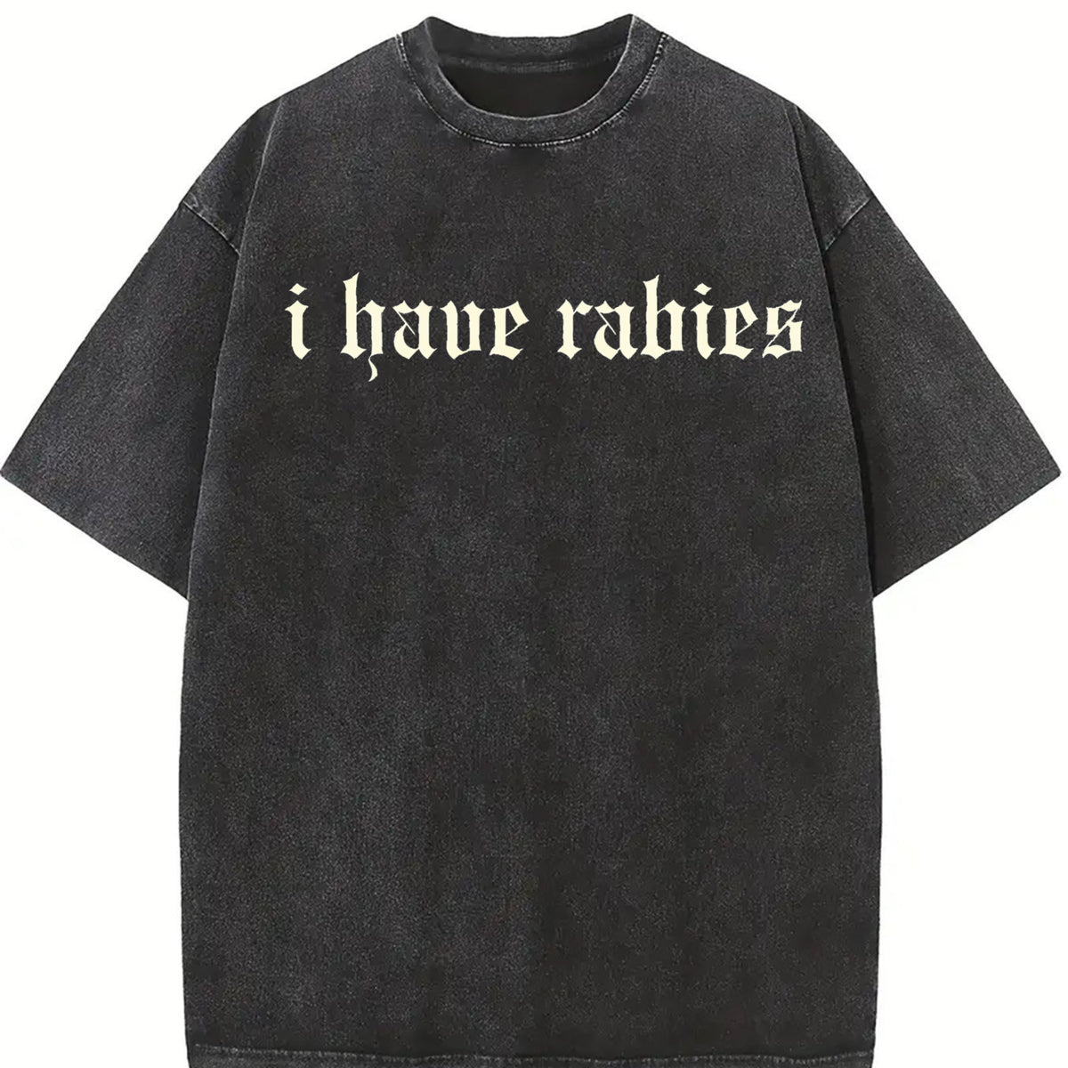 I Have Rabies Unhinged Weird for Friend/ Sister vintage washed oversized T-shirt in Black