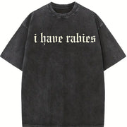 I Have Rabies Unhinged Weird for Friend/ Sister vintage washed oversized T-shirt in Black