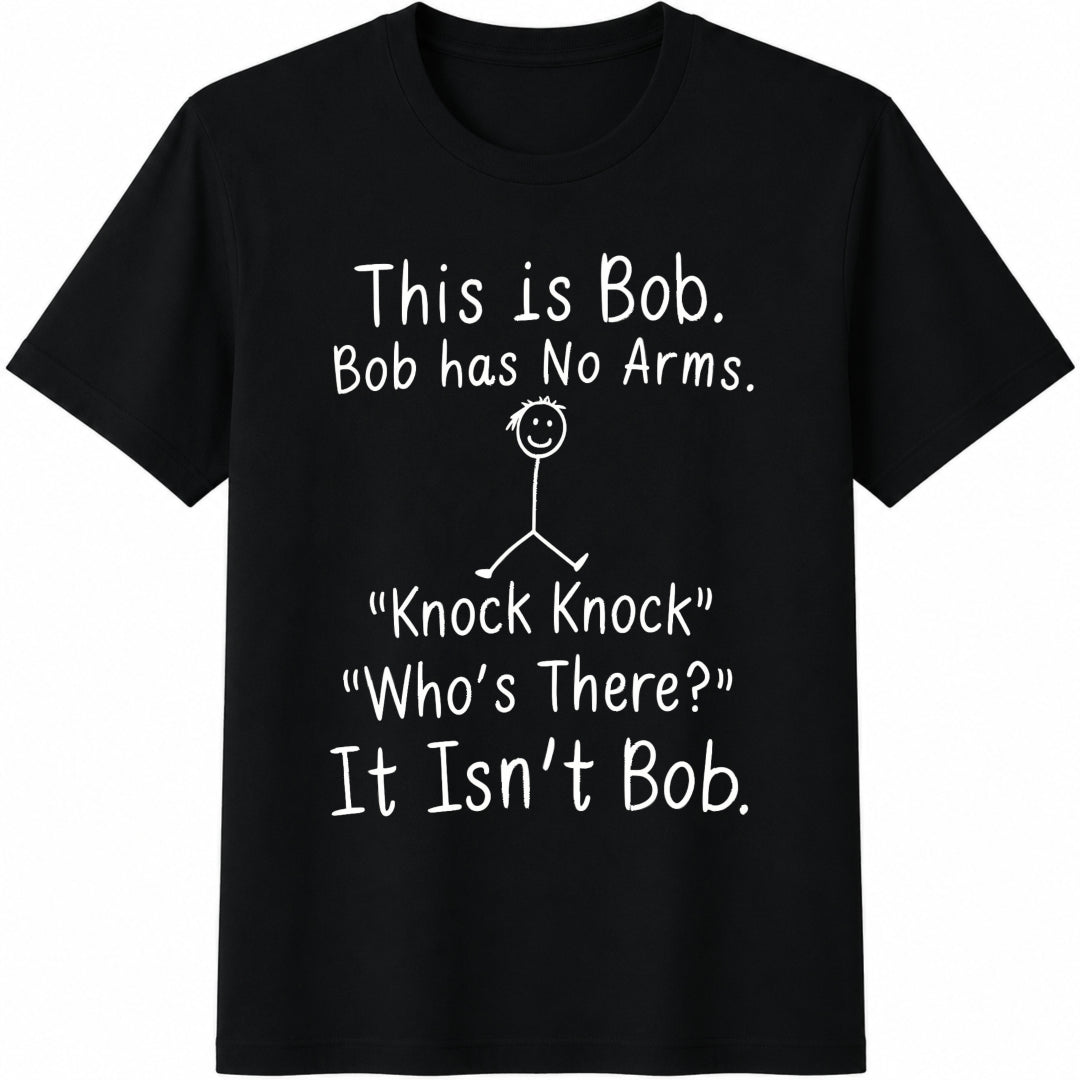 This Is Bob Has No Arms Knock Who's There Cotton T-Shirt in Black