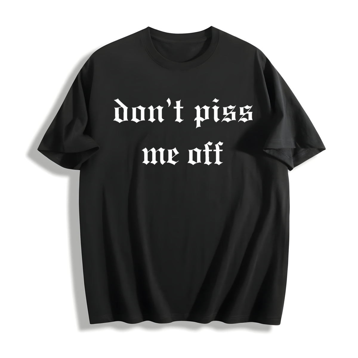 Don't Piss Me Off Unhinged Cotton T-Shirt in Black