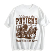 Please Be Patient with Me I'm from the 1900s Cotton T-Shirt in White