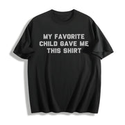 My Favorite Child Gave Me This Cotton T-Shirt in Black